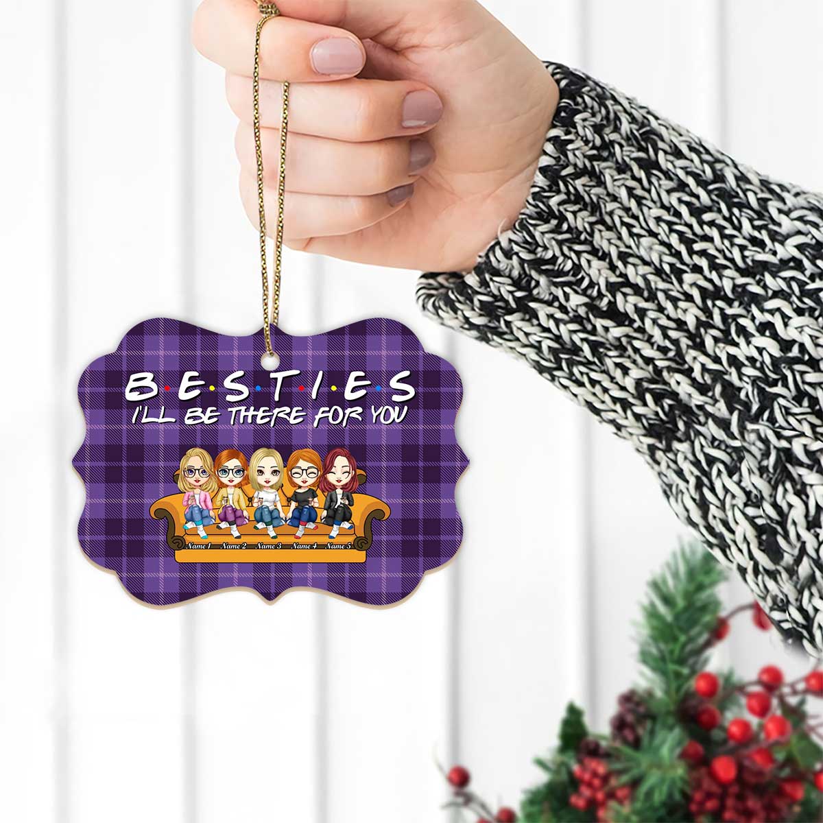 Besties I'll Be There For You Personalized Custom Name Aluminum Ornaments - Gift For Christmas