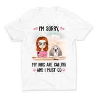 Thumbnail for Personalized Custom I'm Sorry My Kids Are Calling And I Must Go Shirt Gift For Woman Dog Cat Lovers