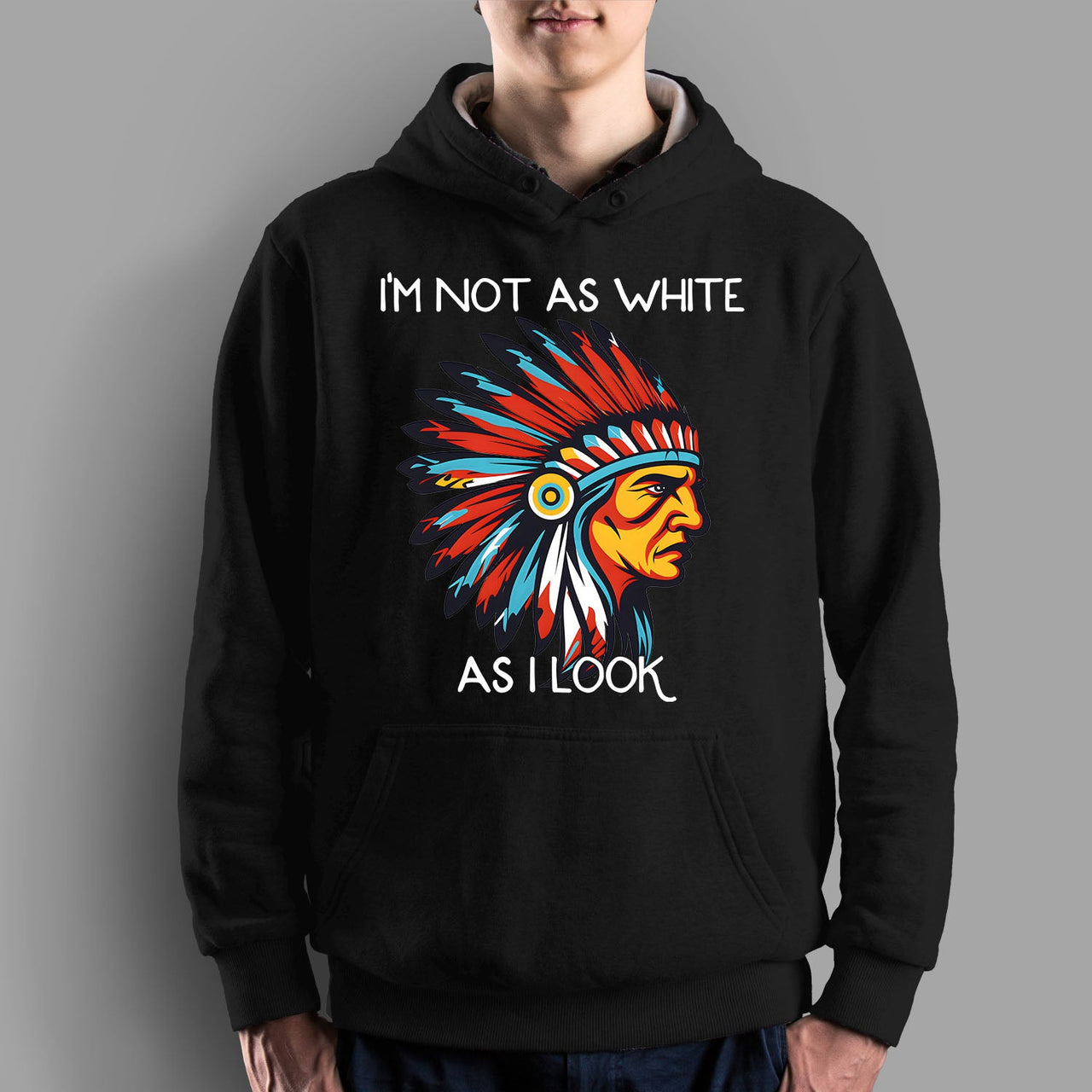 I'm Not As White As I Look Native American 03 Hoodie Sweatshirt for Men Women