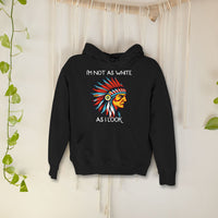 Thumbnail for I'm Not As White As I Look Native American 03 Hoodie Sweatshirt for Men Women
