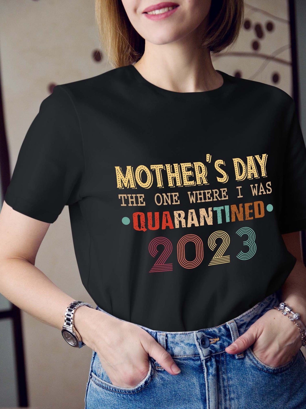 Mother's Day The One Where I Was Quarantined 2023 Shirt Gift Happy Mother Day's